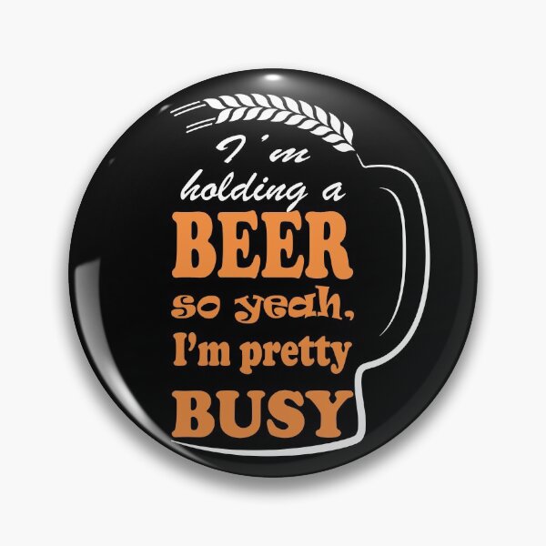 Item preview, I’m Holding a Beer So Yeah I’m Busy Design designed and sold by WG-Factory.