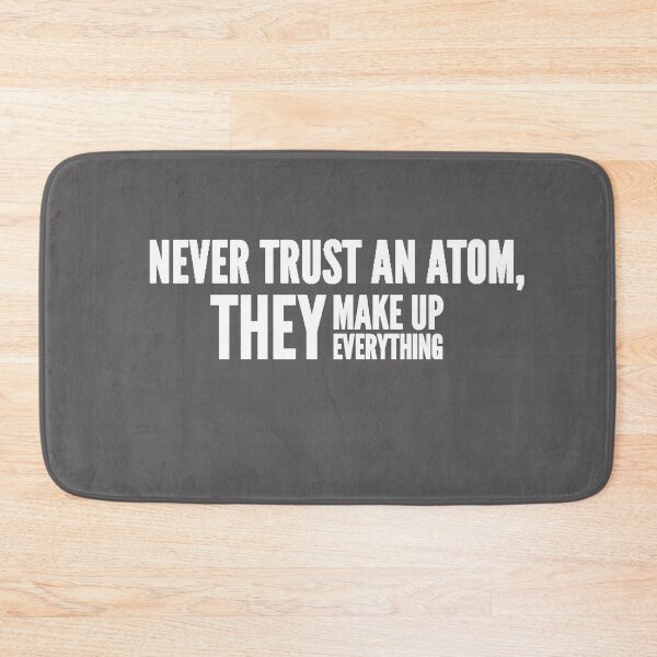 Item preview, Funny novelty Never Trust An Atom designed and sold by La-terra.