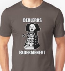 ERMAHGERD! DERLERKS! Unisex T-Shirt