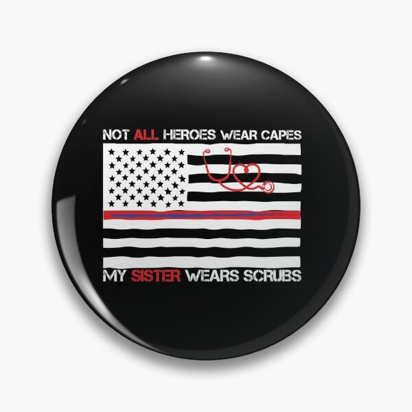 Item preview, Not All Heroes Wear Capes My Sister Wears Scrubs designed and sold by hamza1451.