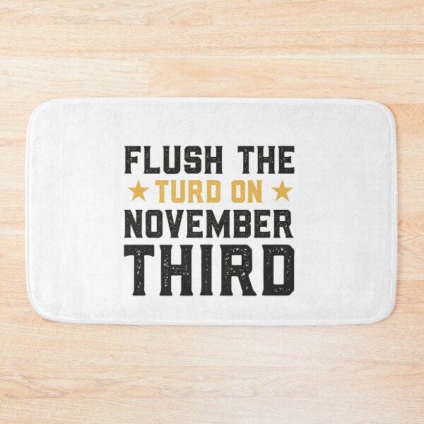 Item preview, Flush the turd november third designed and sold by graphicmeyou.