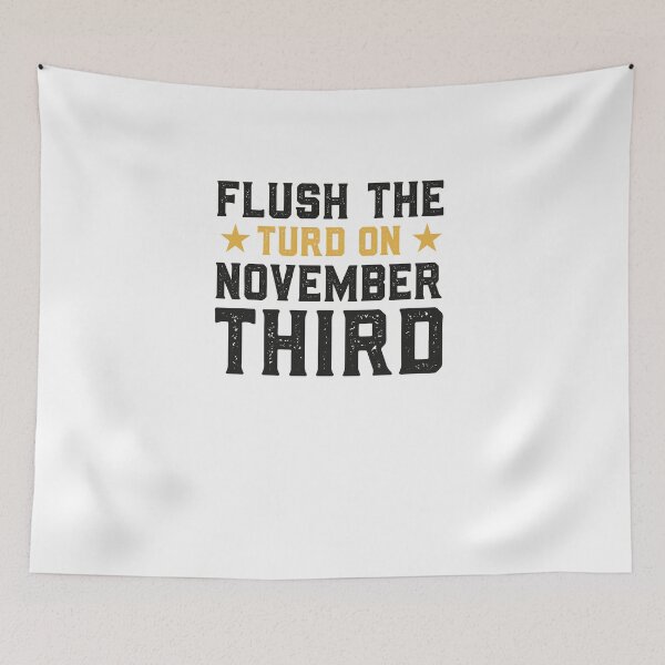 Item preview, Flush the turd november third designed and sold by graphicmeyou.