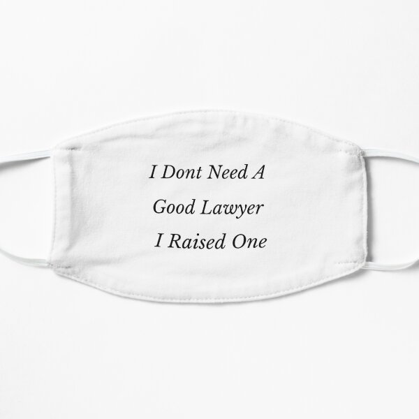 I Don't Need A Good Lawyer I Raised One Funny Cute Attorney Law School Student Graduate Graduation Parents Proud Gift Mask