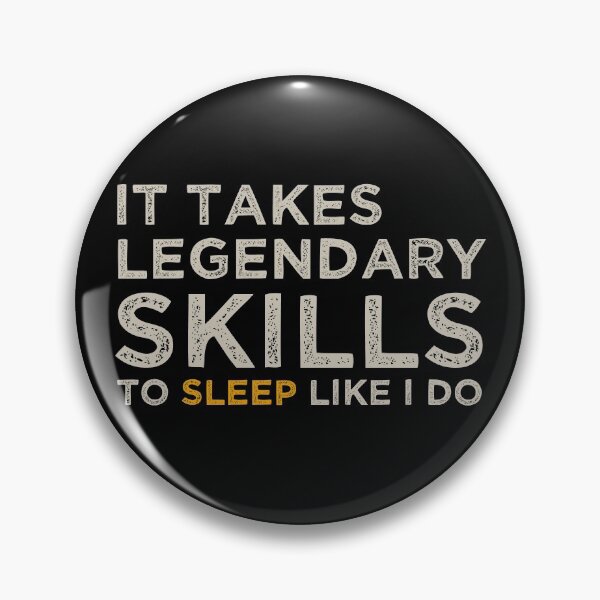 Item preview, It Takes Legendary Skills To Sleep Like I Do designed and sold by KunKhalil.