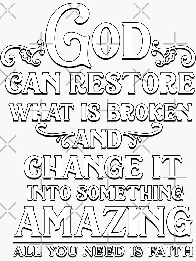 "God Can Restore What Is Broken And Change It Into Something Amazing ...