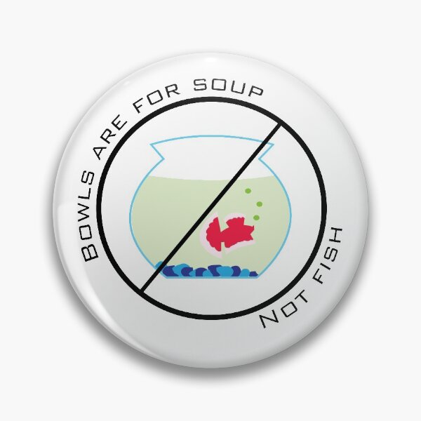Item preview, Bowls are for Soup - Not Fish designed and sold by Kaini.