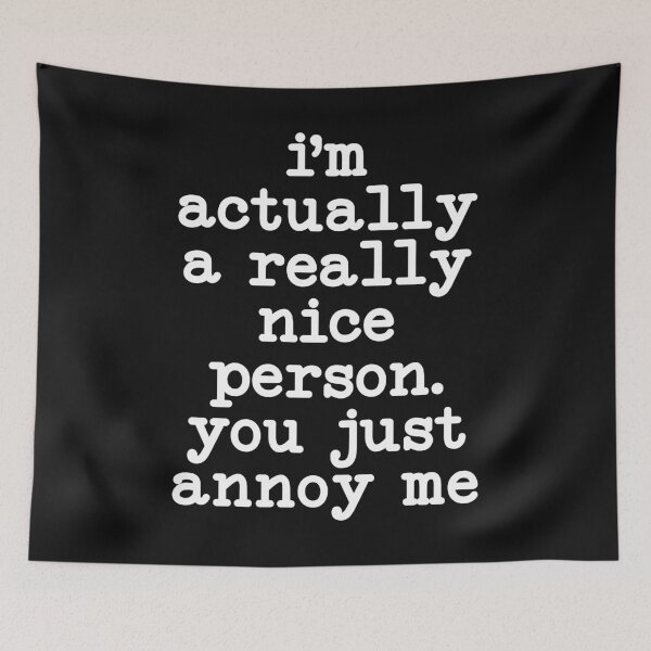 Item preview, I'm Actually A Really Nice Person. You Just Annoy Me Adult Funny Sarcasm Humor designed and sold by Bendthetrend.