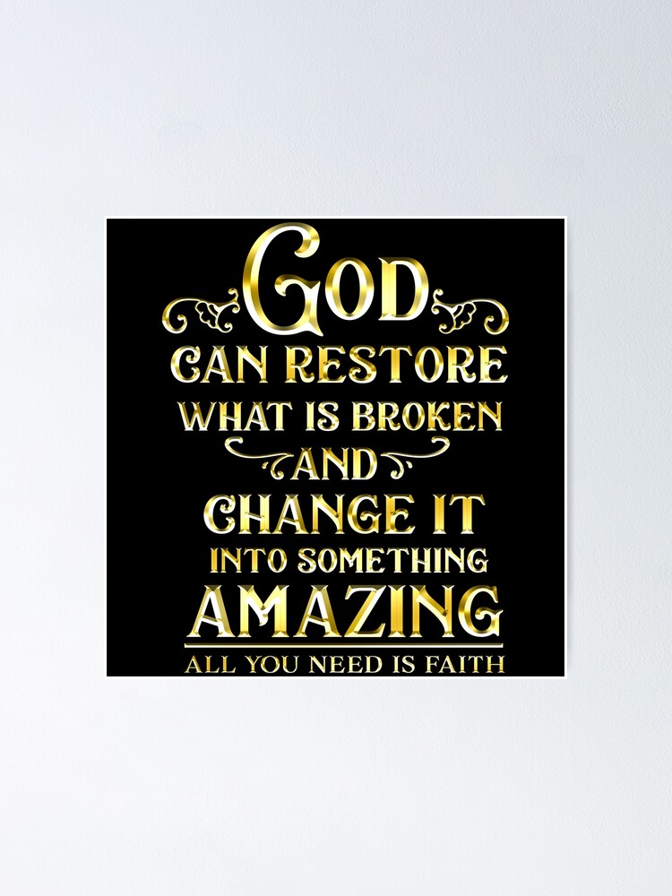 "God Can Restore What Is Broken And Change It Into Something Amazing ...