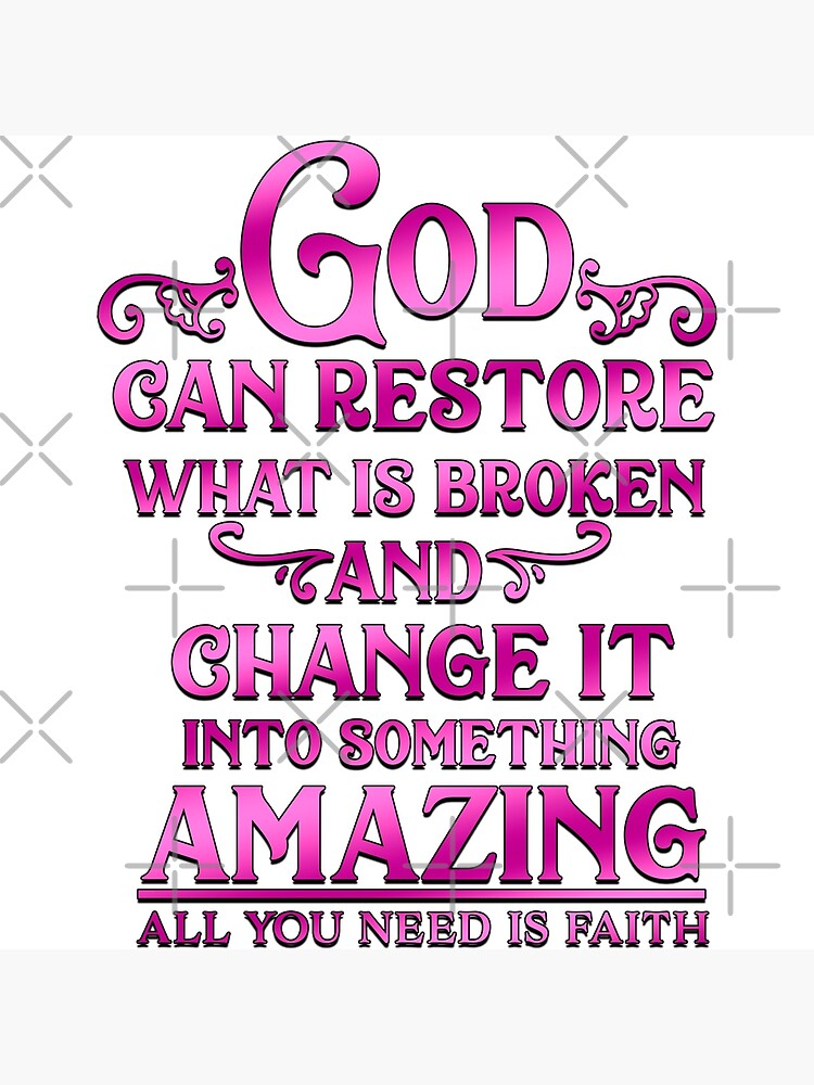 god-can-restore-what-is-broken-and-change-it-into-something-amazing