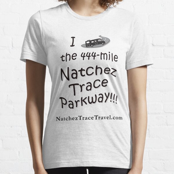 I Drove the Natchez Trace Parkway. Essential T-Shirt