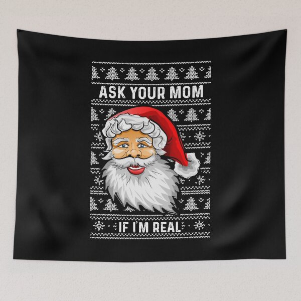 Item preview, Ask Your Mom If I'm Real Ugly XMAS product For Bad Moms print designed and sold by AYDreamers.
