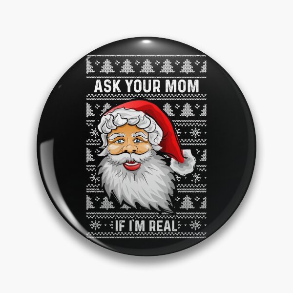 Item preview, Ask Your Mom If I'm Real Ugly XMAS product For Bad Moms print designed and sold by AYDreamers.