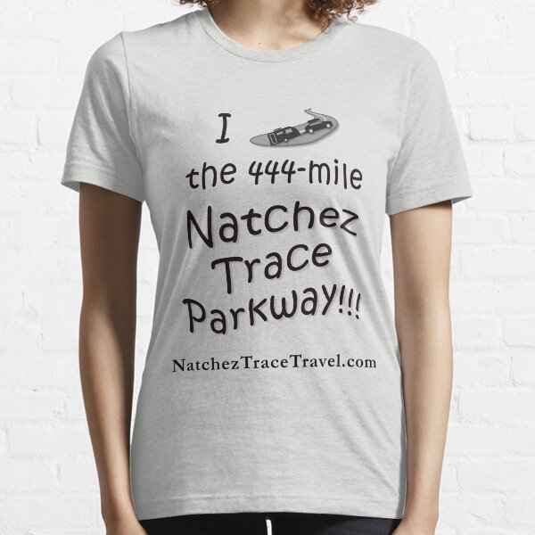 I Drove the Natchez Trace Parkway. Essential T-Shirt