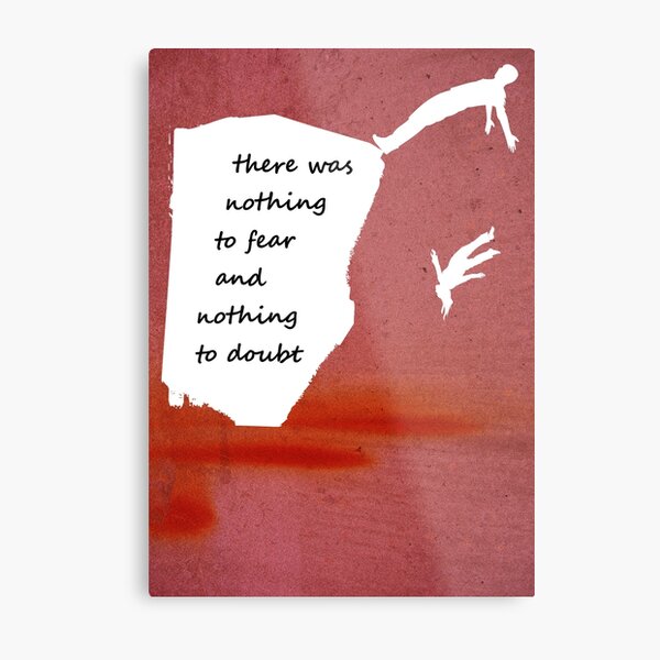 "There was nothing to fear and nothing to doubt" - Radiohead - light Metal Print