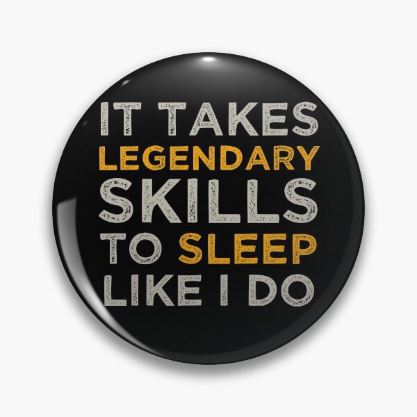 Item preview, It Takes Legendary Skills To Sleep Like I Do designed and sold by KunKhalil.
