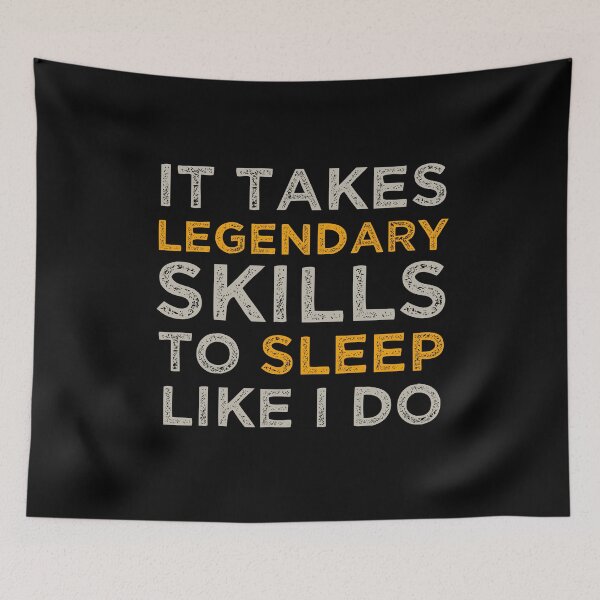 Item preview, It Takes Legendary Skills To Sleep Like I Do designed and sold by KunKhalil.