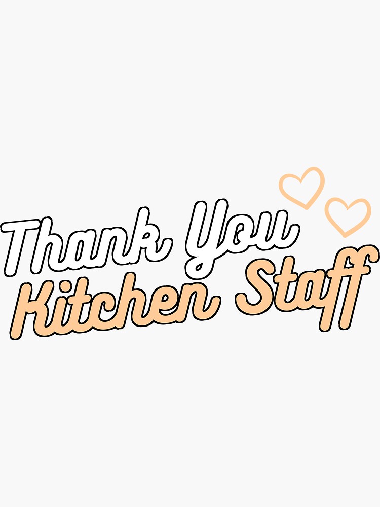 "Thank You Kitchen Staff" Sticker for Sale by BraveTrails Redbubble