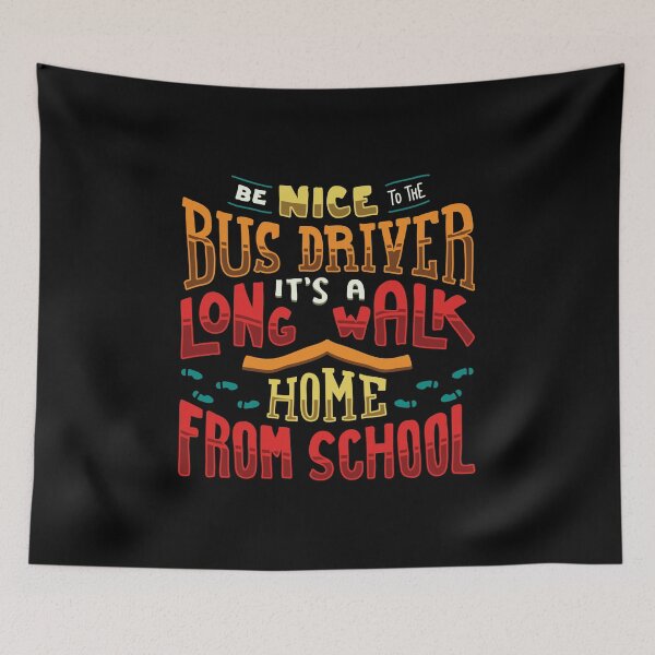 Item preview, Be Nice To The Busdriver It's A Long Walk Home For Busdriver graphic designed and sold by AYDreamers.