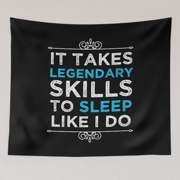 Item preview, It Takes Legendary Skills To Sleep Like I Do designed and sold by KunKhalil.