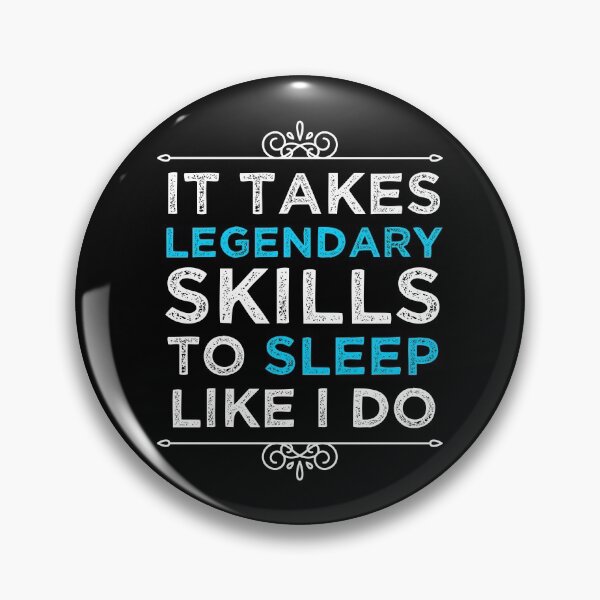 Item preview, It Takes Legendary Skills To Sleep Like I Do designed and sold by KunKhalil.