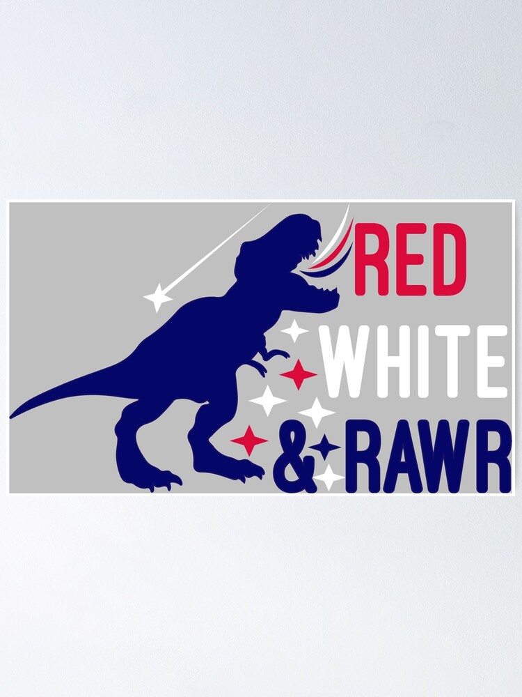 Download Red White And Rawr 4th Of July Dinosaur Svg Red White And Rawr Svg Boy 4th Of July 4th Of July Pregnancy Announcement Poster By Chamssou Redbubble