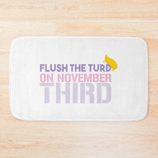 Item preview, FLUSH THE TURD ON NOVEMBER THIRD designed and sold by Yassineea65.