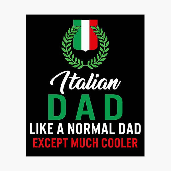 Italy Italian Fathers Day For Dad Photographic Prints Redbubble
