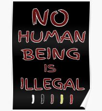 No Human Being is Illegal(Black) Poster