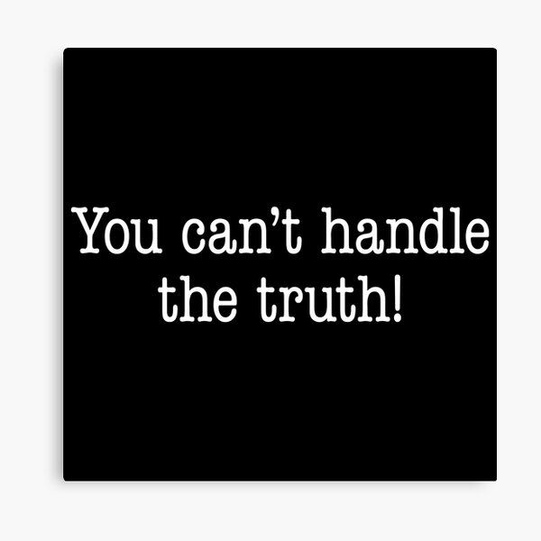Item preview, You cant handle the truth! designed and sold by A Brand With No Name.