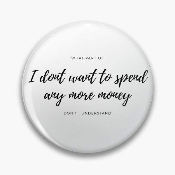 Item preview, i dont want to spend any more money designed and sold by csmitty247.