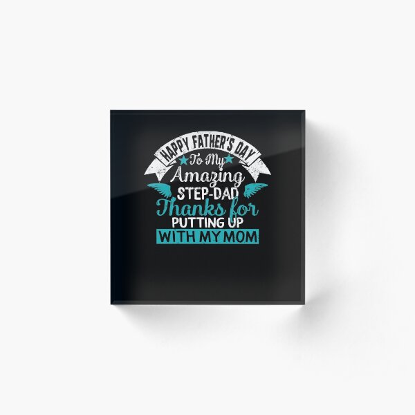 Happy Father's Day To My Amazing Step-Dad Thanks For Putting Up With My Mom Cool Daughter Gift For Daddy Papa Grandpa Men Acrylic Block