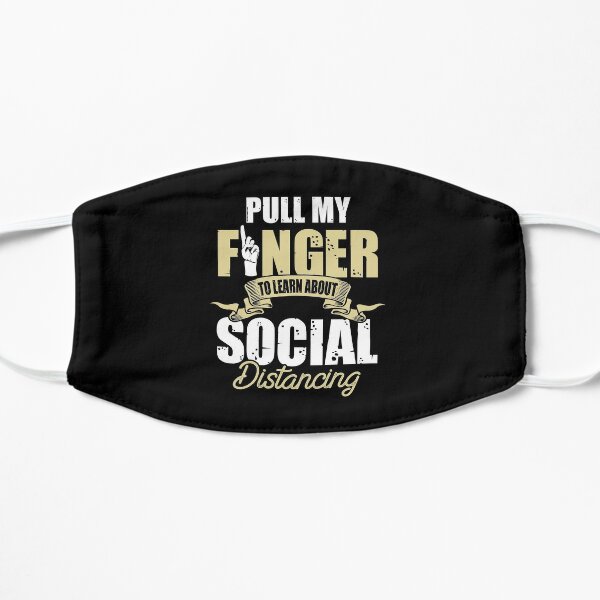 Pull My Finger Funny Social Distancing Fart Pun Flat Mask