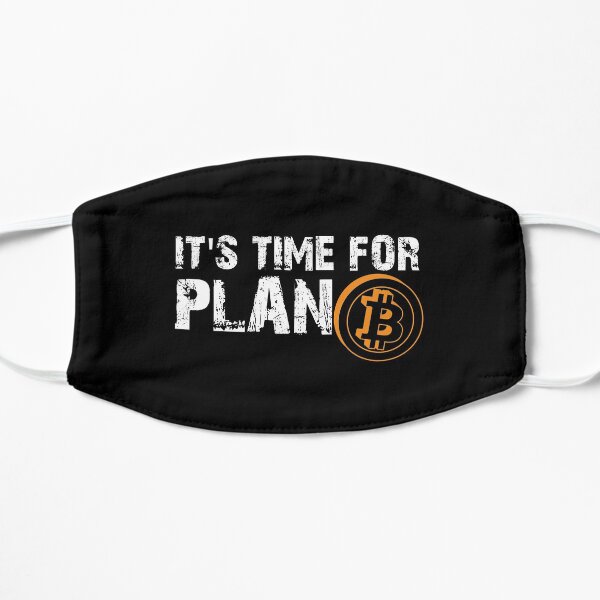 It's Time For Plan Bitcon Cryptocurrency Bitcoin Shirt Flat Mask