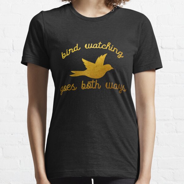 Birdwatching goes both store ways t shirt