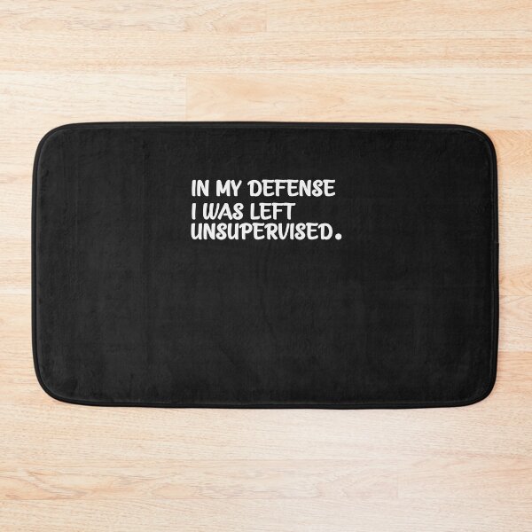 Item preview, In My Defense, I Was Left Unsupervised designed and sold by ClothesBarn.