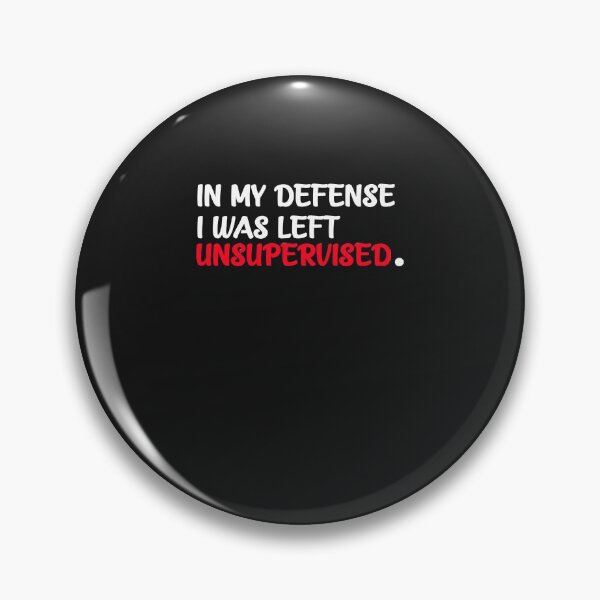 Item preview,  In My Defense, I Was Left Unsupervised designed and sold by ClothesBarn.