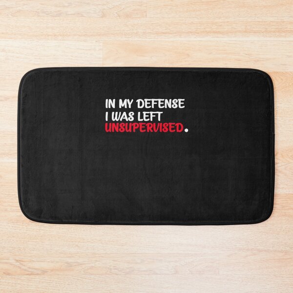Item preview,  In My Defense, I Was Left Unsupervised designed and sold by ClothesBarn.