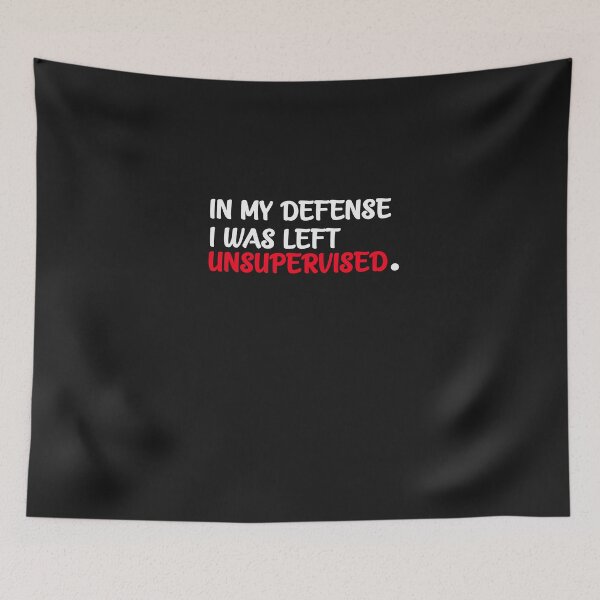 Item preview,  In My Defense, I Was Left Unsupervised designed and sold by ClothesBarn.