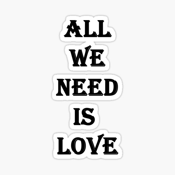 All We Need Is Love Sticker For Sale By Jefran Redbubble