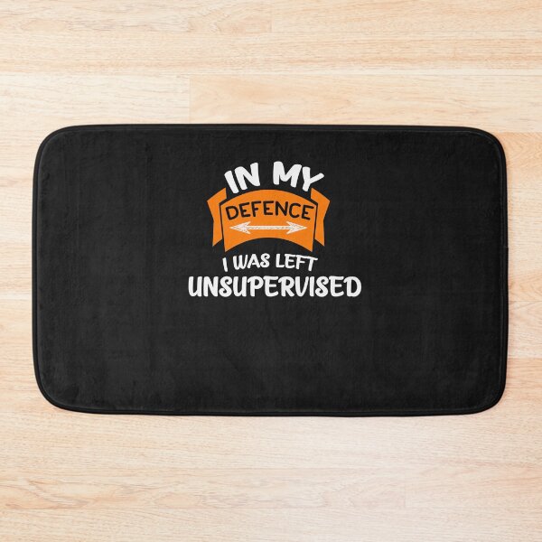 Item preview, In My Defense, I Was Left Unsupervised designed and sold by ClothesBarn.