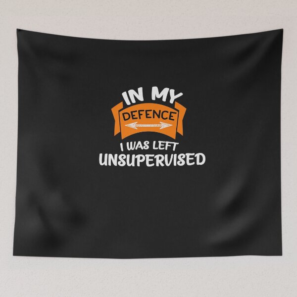 Item preview, In My Defense, I Was Left Unsupervised designed and sold by ClothesBarn.