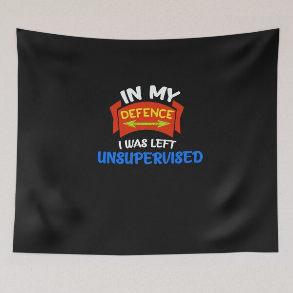 Item preview,  In My Defense, I Was Left Unsupervised designed and sold by ClothesBarn.