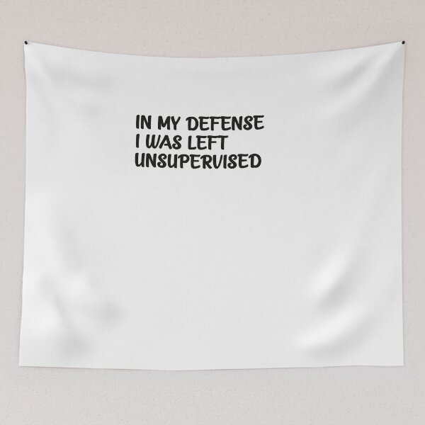 Item preview,  In My Defense, I Was Left Unsupervised designed and sold by ClothesBarn.