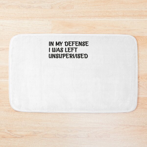 Item preview,  In My Defense, I Was Left Unsupervised designed and sold by ClothesBarn.