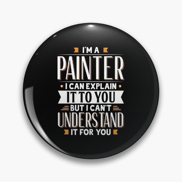 Item preview, Painter Gift Idea Can Explain It But Can't Understand For You designed and sold by Orange Pieces.