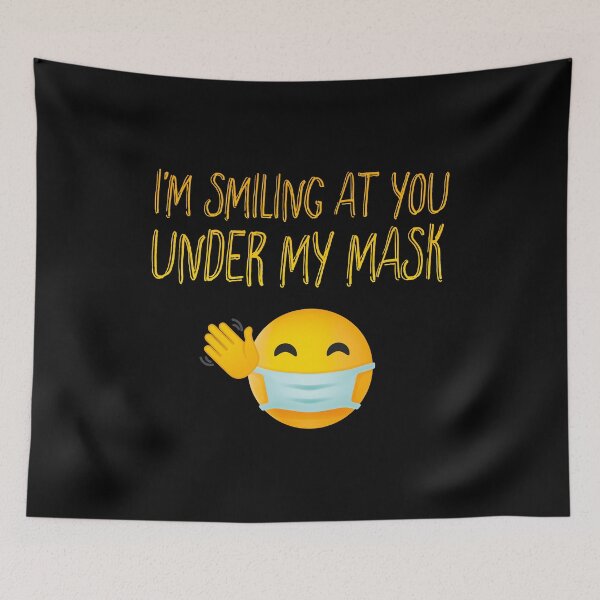 Item preview, I’m Smiling at You unde my mask designed and sold by graphicmeyou.