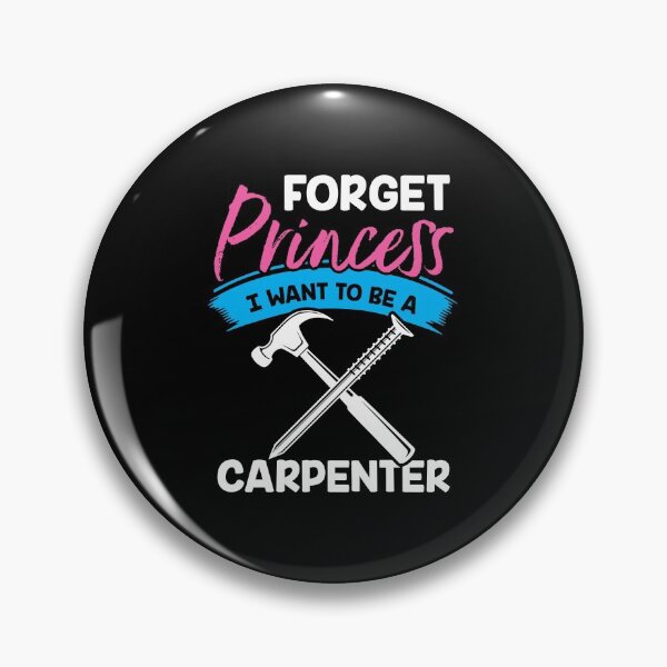 Item preview, Forget Princess I Want to Be a Carpenter Shirt designed and sold by Orange Pieces.