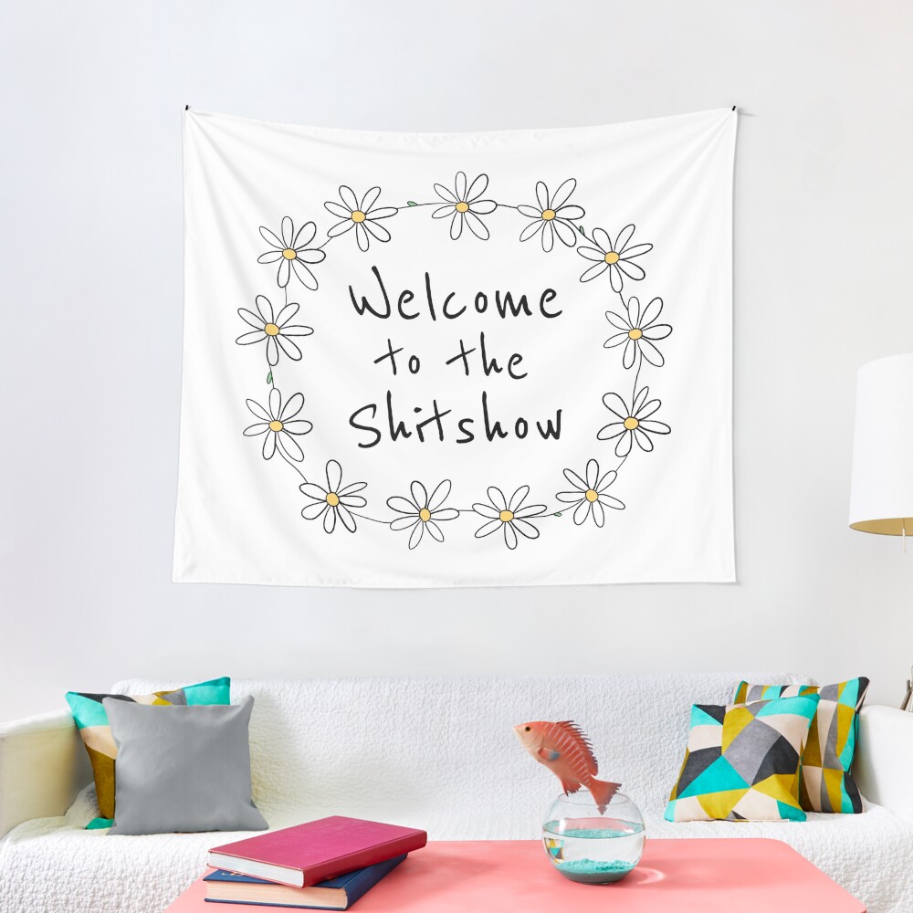 Welcome to the Shitshow (Daisy Chain) Tapestry