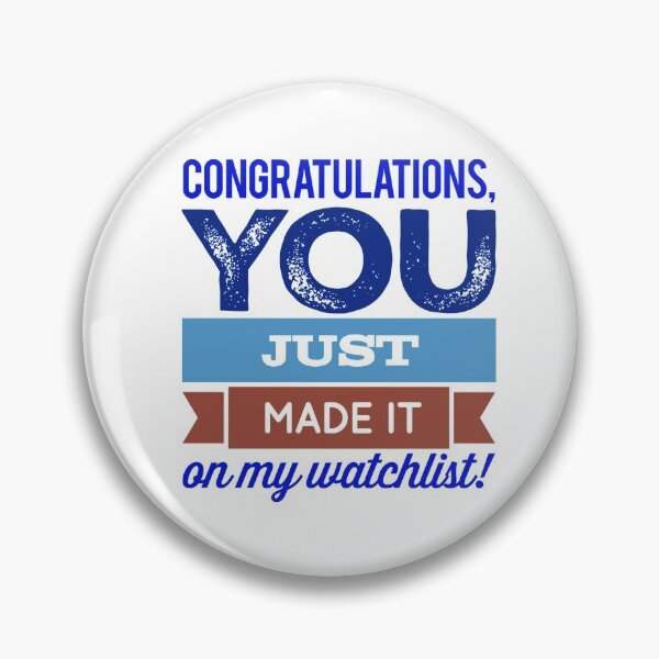 Item preview, Congratulations, You Just Made It On My Watchlist! designed and sold by OfferHeat.