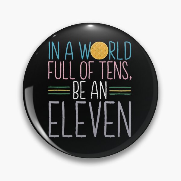 Item preview, In a world full of tens, be an Eleven designed and sold by ninthstreet.